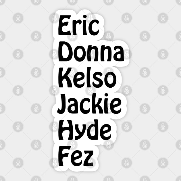 Eric, Donna, Kelso, Jackie, Hyde, Fez Sticker by CoolMomBiz